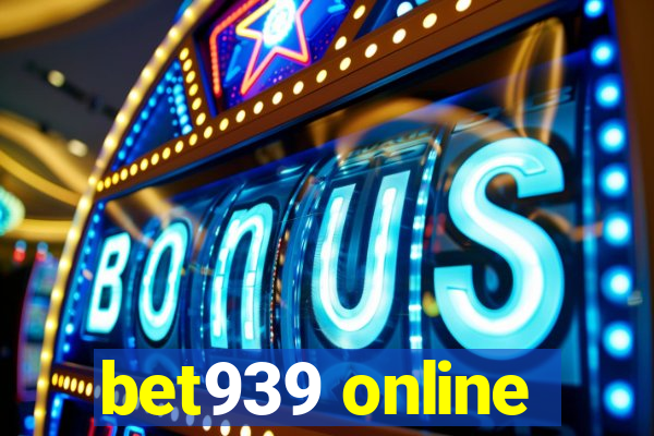 bet939 online